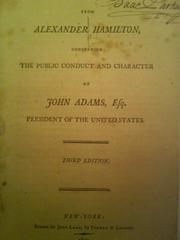 Cover of: Letter from Alexander Hamilton, concerning the public conduct and character of John Adams, Esq., President of the United States. by Alexander Hamilton