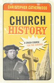 Cover of: Church history: a crash course for the curious