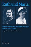 Cover of: Ruth und Maria: eine Freundschaft auf Leben und Tod: (Berlin 1942 - 1945)