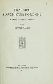 Cover of: Skarbiec i archiwum koronne w dobie przedjagiellońskiej.