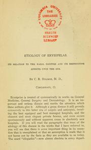 Cover of: Etiology of erysipelas: Its relation to the nasal cavities and its destructive effects upon the eye ...