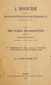 Cover of: A discourse delivered in the Second Presbyterian Church, Elizabeth, N.J. August 6th, 1863 on occasion of the public thanksgiving appointed by Abraham Lincoln, President of the United States, to commemorate the signal victories vouchsafed to the Federal arms