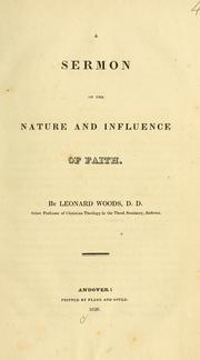 Cover of: A sermon on the nature and influence of faith by Woods, Leonard