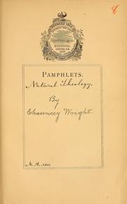 Cover of: Natural theology as a positive science / by Cjauncey Wright by Chauncey Wright