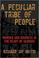 Cover of: A Peculiar Tribe of People