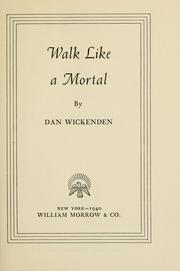 Cover of: Walk like a mortal by Leonard Daniel Wickenden