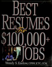 Best resumes for $100,000+ jobs by Wendy S. Enelow