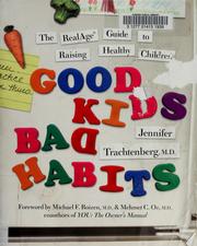 Cover of: Good Kids, Bad Habits: The RealAge Guide to Raising Healthy Children