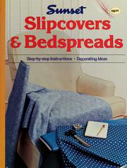 Cover of: Slipcovers & bedspreads by by the editors of Sunset books and Sunset magazine ; [staff editors, Christine Barnes, Maureen Williams Zimmerman, Diane Petrica Tapscott ; photography, Stephen W. Marley ; ill., Susan Jaekel, Mike Valdez].