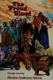 Cover of: The proud blood : a modern-day novel by Maxie Anderson Henrie, Maxine A. Henrie, Gerald Moser, Maxie Anderson Henrie
