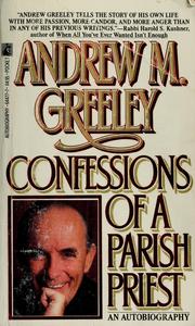 Cover of: Confessions of a parish priest by Andrew M. Greeley