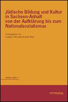 Cover of: Jüdische Bildung und Kultur in Sachsen-Anhalt von der Aufklärung bis zum Nationalsozialismus by herausgegeben von Giuseppe Veltri und Christian Wiese