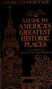 Cover of: A Guide to America's greatest historic places by by the editors of American Heritage Magazine