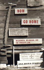 Cover of: Now go home: wilderness, belonging, and the crosscut saw