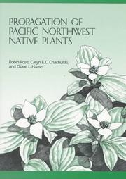 Cover of: Propagation of Pacific Northwest native plants by Rose, Robin Dr.