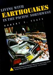 Cover of: Living with earthquakes in the Pacific Northwest by Robert S. Yeats, Robert S. Yeats