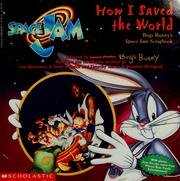 Cover of: How I Saved the World: Bugs Bunny's Space Jam Scrapbook