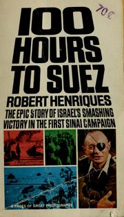 Cover of: A hundred hours to Suez: an account of Israel's campaign in the Sinai Peninsula