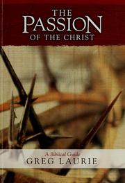 Cover of: The Passion of the Christ by Greg Laurie