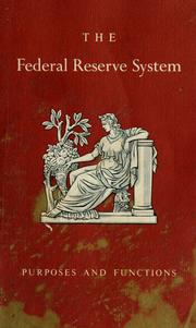 Cover of: The Federal Reserve System: purposes and functions, fiftieth anniversary edition (1913-1963)