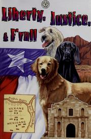 Cover of: Liberty, Justice & F'rall: the dog heroes of the Texas Republic