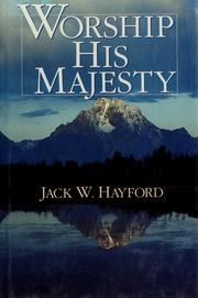Cover of: Worship his majesty by Jack W. Hayford