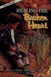 Cover of: Healing the broken heart: stories of forgiveness and healing