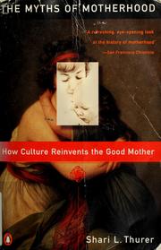 Cover of: Myths of Motherhood by Shari Thurer