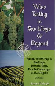 Cover of: Wine tasting in San Diego & beyond: partake of the grape in San Diego, Temecula, Baja, Rancho Cucamonga and Los Angeles