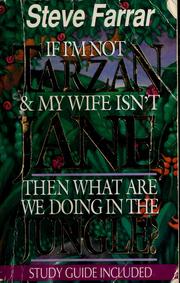 Cover of: If I'm not Tarzan & my wife isn't Jane, then what are we doing in the jungle?