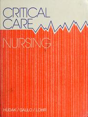 Cover of: Critical care nursing by [edited by] Carolyn M. Hudak, Barbara M. Gallo [and] Thelma Lohr. Contributing authors: Allen C. Alfrey [and others]