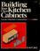 Cover of: Building your own kitchen cabinets