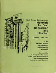 Cover of: Sixth annual Conference on Materials for Coal Conversion and Utilization : Oct. 13-15, 1981, at the National Bureau of Standards by Conference on Materials for Coal Conversion and Utilization (6th 1981 National Bureau of Standards)