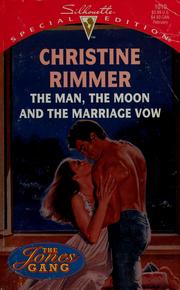 Cover of: The man, the moon, and the marriage vow by Christine Rimmer