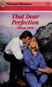 Cover of: That Dear Perfection (Harlequin Romance, No 2970) by York