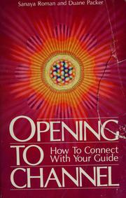 Cover of: Opening to channel: how to connect with your guide