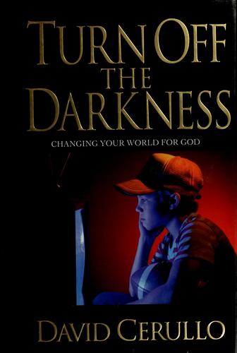 Turn Off the Darkness by David Cerullo