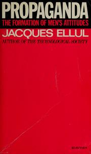 Cover of: Propaganda: the formation of men's attitudes. by Jacques Ellul