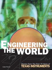 Cover of: Engineering The World: Stories From The First 75 Years Of Texas Instruments