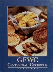 Cover of: GFWC centennial cookbook by General Federation of Women's Clubs