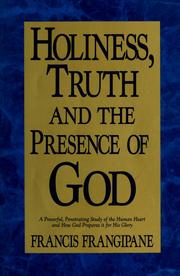Cover of: Holiness, truth, and the presence of God: [a penetrating study of the human heart and how God prepares it for His glory]
