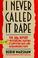 Cover of: I never called it rape