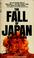 Cover of: The fall of Japan