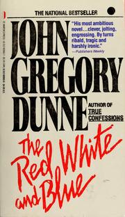 Cover of: The Red White and Blue by John Gregory Dunne
