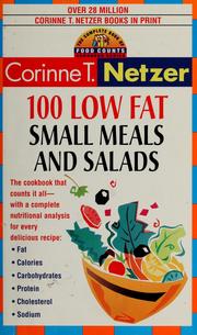 Cover of: 100 low fat small meal and salad recipes by Corinne T. Netzer