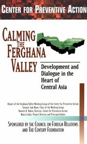 Cover of: Calming the Ferghana Valley: development and dialogue in the heart of Central Asia : report of the Ferghana Valley Working Group of the Center for Preventive Action