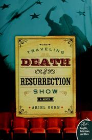 Cover of: The traveling Death and Resurrection Show: a novel