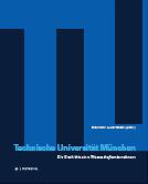 Cover of: Technische Universität München: die Geschichte eines Wissenschaftsunternehmens