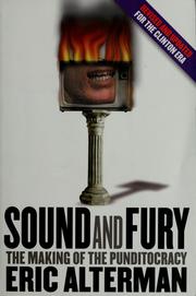 Cover of: Sound and fury: the making of the punditocracy