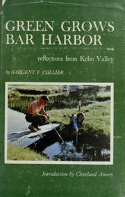 Cover of: Green grows Bar Harbor: reflections from Kebo Valley, including profiles of the town that refused to die.